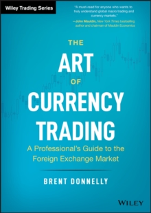 The Art of Currency Trading: A Professional’s Guide to the Foreign Exchange Market