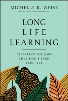 Long Life Learning: Preparing for Jobs that Don’t Even Exist Yet