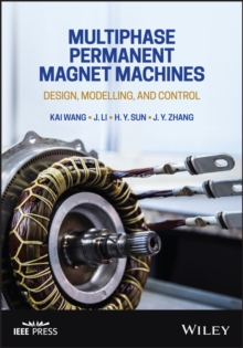 Image for Multiphase Permanent Magnet Machines: Design, Mode lling, and Control