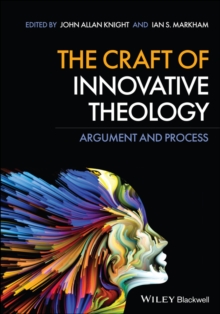 Image for The craft of innovative theology: argument and process