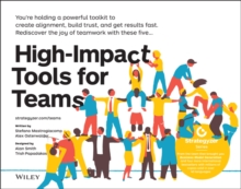 High-Impact Tools for Teams: 5 Tools to Align Team Members, Build Trust, and Get Results Fast