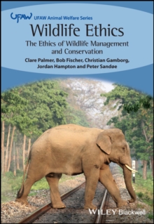 Image for Wildlife Ethics: The Ethics of Wildlife Management and Conservation