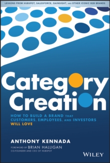 Image for Category Creation: How to Build a Brand that Customers, Employees, and Investors Will Love