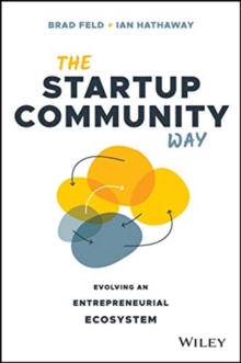 The Startup Community Way: Evolving an Entrepreneurial Ecosystem