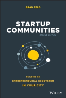 Startup Communities: Building an Entrepreneurial Ecosystem in Your City