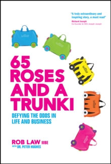 65 Roses and a Trunki: Defying the Odds in Life and Business