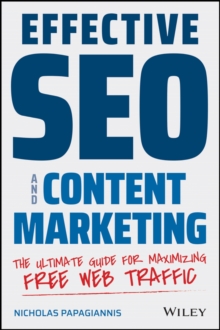 Image for Effective SEO and content marketing  : the ultimate guide for maximizing free web traffic