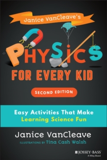 Image for Janice VanCleave's physics for every kid: easy activities that make learning science fun