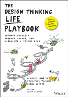 The Design Thinking Life Playbook: Empower Yourself, Embrace Change, and Visualize a Joyful Life