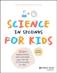 Image for Science in Seconds for Kids: Over 100 Experiments and Activities You Can Do in Ten Minutes or Less