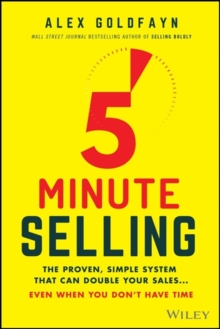 5-Minute Selling: The Proven, Simple System That Can Double Your Sales … Even When You Don’t Have Time