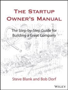 Image for The Startup Owner's Manual: The Step-By-Step Guide for Building a Great Company