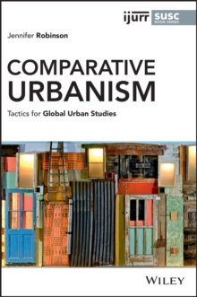 Comparative Urbanism: Tactics for Global Urban Studies