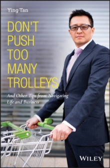 Don’t Push Too Many Trolleys: And Other Tips from Navigating Life and Business