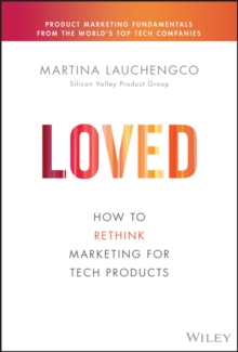Image for Loved: how to rethink marketing for tech products