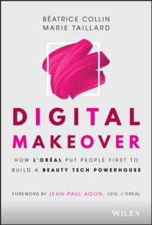 Digital Makeover: How L’Oreal Put People First to Build a Beauty Tech Powerhouse