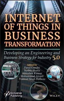 Image for Internet of Things in Business Transformation: Developing an Engineering and Business Strategy for Industry 5.0