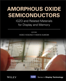 Image for Amorphous oxide semiconductors: IGZO and related materials for display and memory