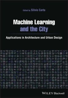 Image for Machine Learning, Artificial Intelligence and Urban Assemblages: Applications in Architecture and Urban Design