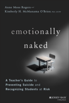 Emotionally Naked: A Teacher’s Guide to Preventing Suicide and Recognizing Students at Risk