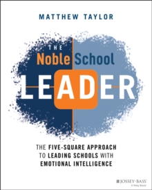 Image for The noble school leader: the five-square approach to leading schools with emotional intelligence