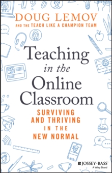 Teaching in the online classroom  : surviving and thriving in the new normal - Lemov, Doug