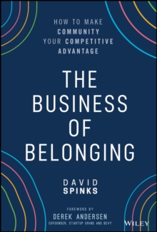 Image for The business of belonging  : how to make community your competitive advantage