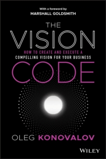 Image for The vision code: how to create and execute a compelling vision for your business