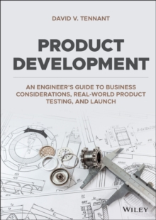Image for Product development: an engineer's guide to business considerations, real-world product testing, and launch