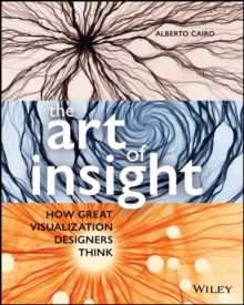Image for The art of insight  : how great visualization designers think