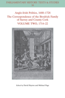 Image for Anglo-Irish Politics, 1680 - 1728: The Correspondence of the Brodrick Family of Surrey and County Cork, Volume 2 : 1714 - 22
