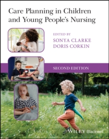Care planning in children and young people's nursing. - Clarke, Sonya
