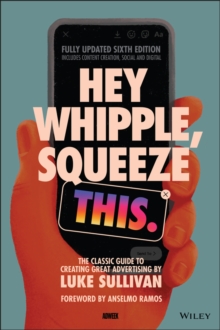 Image for Hey Whipple, squeeze this  : the classic guide to creating great advertising