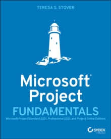 Microsoft Project Fundamentals: Microsoft Project Standard 2021, Professional 2021, and Project Online Editions