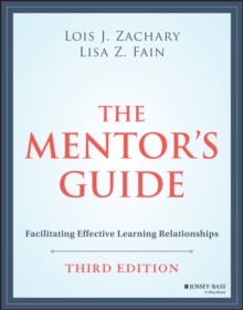 The Mentor’s Guide: Facilitating Effective Learning Relationships