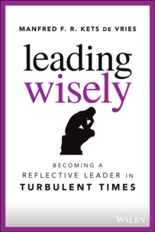 Image for Leading wisely  : becoming a reflective leader in turbulent times