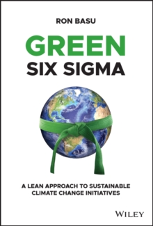 Image for Green six sigma  : a lean approach to sustainable climate change initiatives