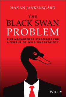 Image for The black swan problem  : risk management strategies for a world of wild uncertainty