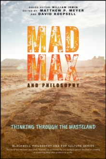 Image for Mad Max and Philosophy: Thinking Through the Waste land