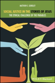 Image for Social Justice in the Stories of Jesus: The Ethical Challenge of the Parables