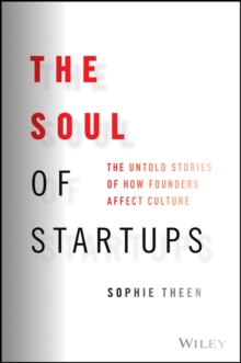 Image for The soul of startups  : the untold stories of how founders affect culture