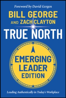 Image for True north  : leading authentically in today's workplace