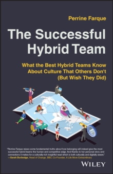 Image for The successful hybrid team  : what the best hybrid teams know about culture that others don't (but wish they did)