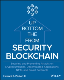 Image for Blockchain security from the bottom up  : securing and preventing attacks on cryptocurrencies, decentralized applications, NFTs, and smart contracts