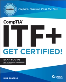 CompTIA ITF+ CertMike: Prepare. Practice. Pass the Test! Get Certified!: Exam FC0-U61