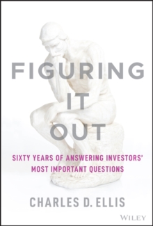Image for Figuring it out  : sixty years of answering investors' most important questions