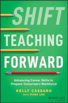 Shift Teaching Forward: Advancing Career Skills to Prepare Tomorrow’s Workforce