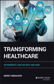 Transforming Healthcare: An Insider’s Look on Why and How