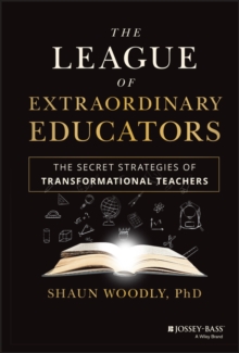 Image for League of Extraordinary Educators: The Secret Strategies of Transformational Teachers