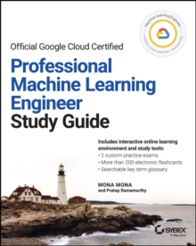 Official Google Cloud Certified Professional Machine Learning Engineer Study Guide